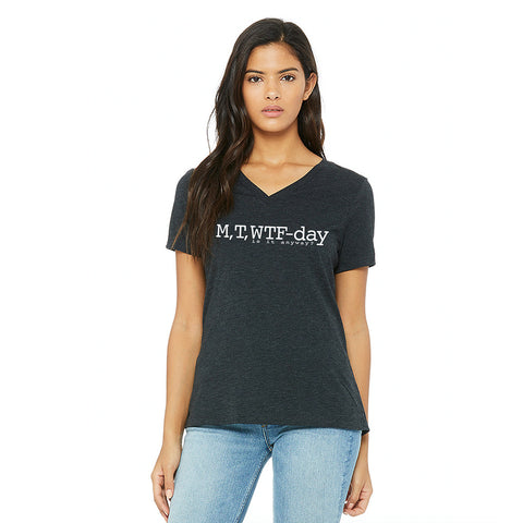 M, T, WTF-Day is it Anyway?  Ladies Relaxed Fit V-Neck T-Shirt