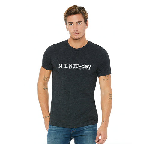 M, T, WTF-Day is it Anyway? T-Shirt